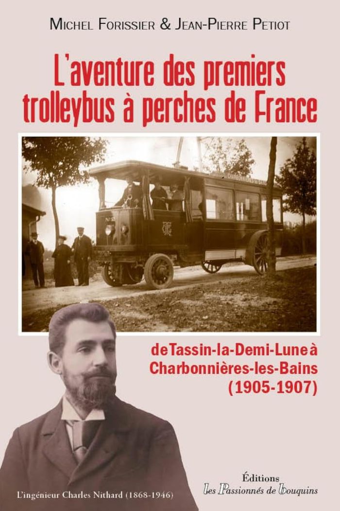 Couverture du livre « L'AVENTURE DES PREMIERS TROLLEYBUS A PERCHE DE FRANCE - DE TASSIN A CHARBONNIERES (1905-1907) » de Forissier Petiot, librairie Les Contes Infusés à Corte