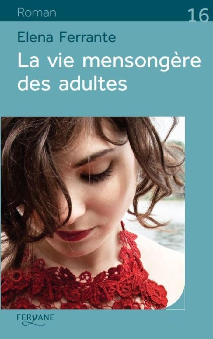Couverture du livre « La vie mensongère des adultes » de Elena Ferrante, librairie Les Contes Infusés à Corte