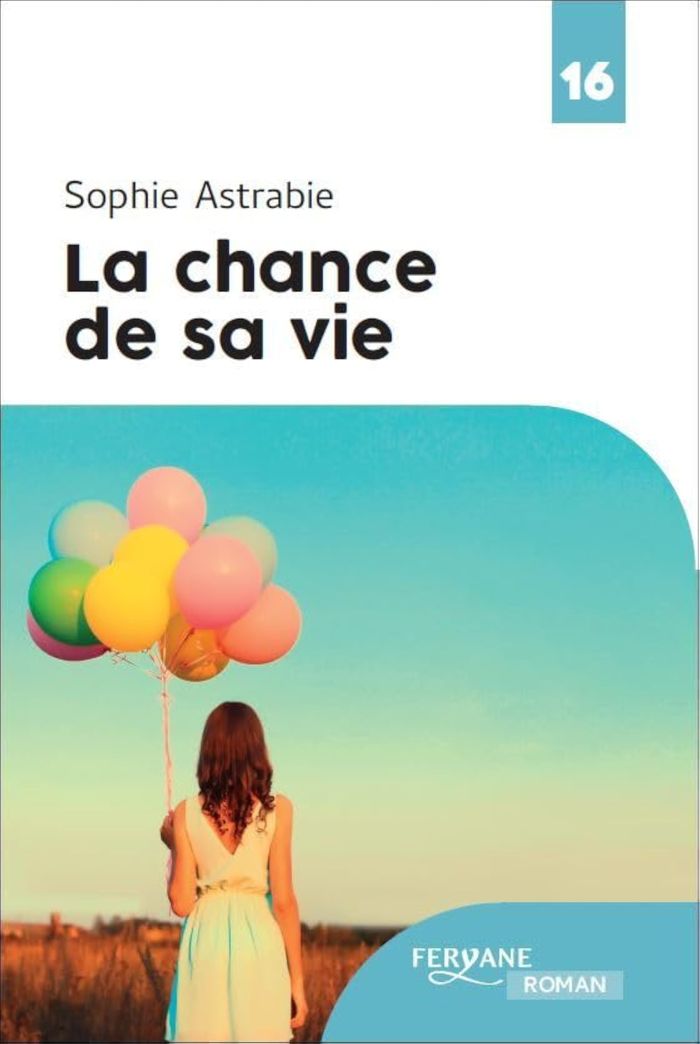 Couverture du livre « La chance de sa vie » de Sophie Astrabie, librairie Les Contes Infusés à Corte