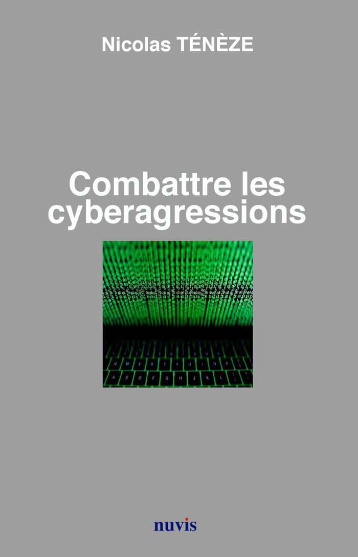 Couverture du livre « COMBATTRE LES CYBERAGRESSIONS » de Nicolas Teneze, librairie Les Contes Infusés à Corte