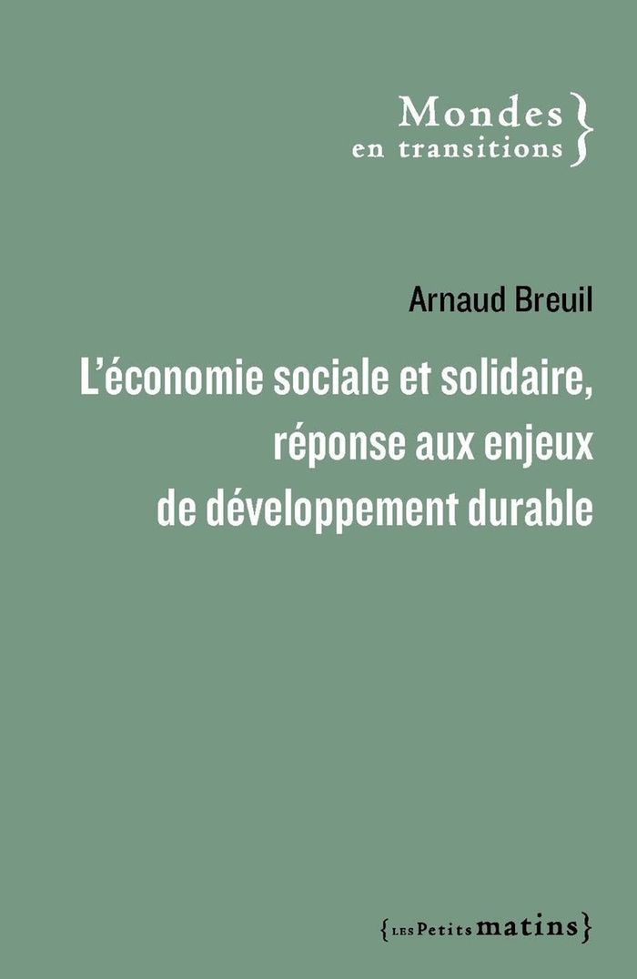 Couverture du livre « L'économie sociale et solidaire, réponse aux enjeux de développement durable » de Arnaud Breuil, librairie Les Contes Infusés à Corte