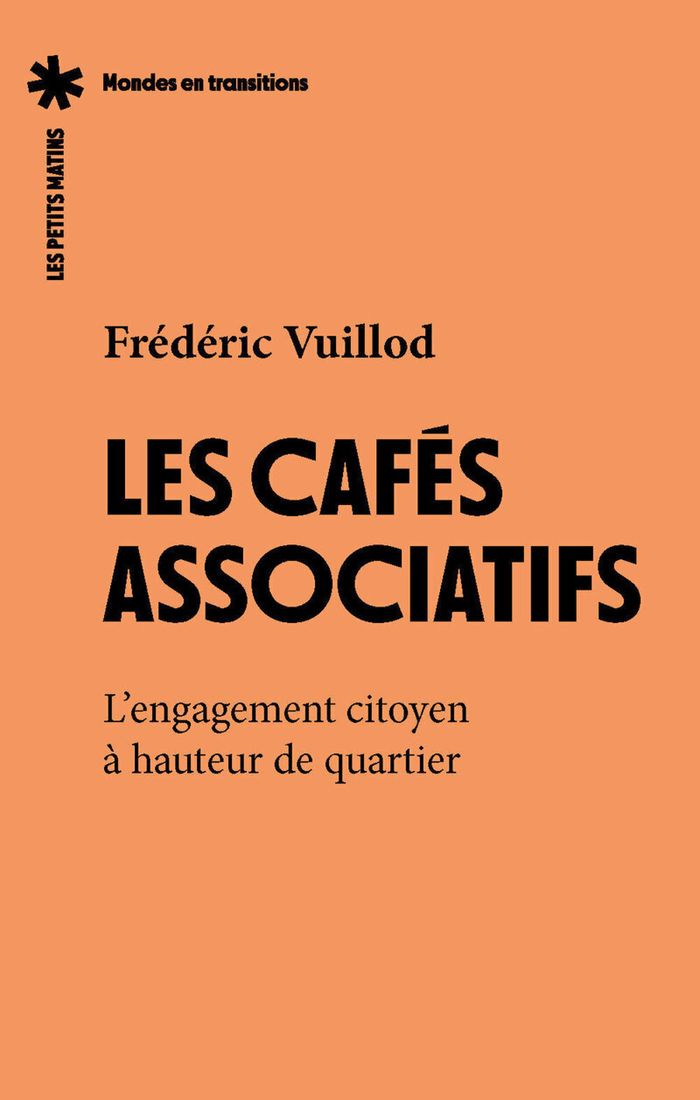 Couverture du livre « Les cafés associatifs : l'engagement citoyen à hauteur de quartier » de Frédéric Vuillod, librairie Les Contes Infusés à Corte