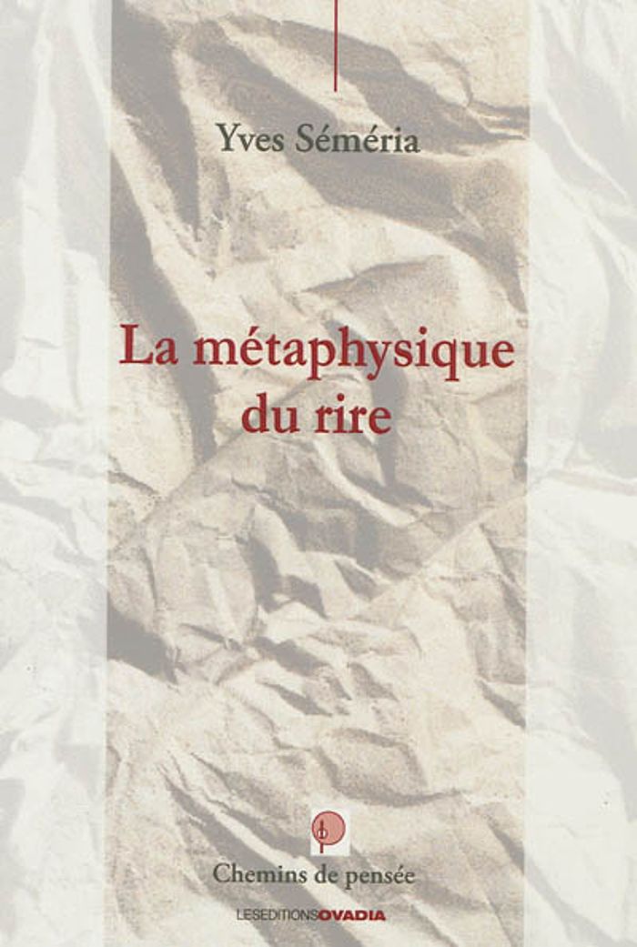 Couverture du livre « LA METAPHYSIQUE DU RIRE » de Yves Semeria, librairie Les Contes Infusés à Corte
