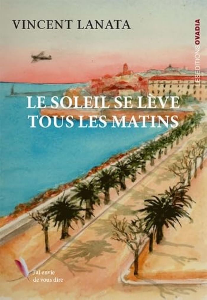 Couverture du livre « LE SOLEIL SE LEVE TOUS LES MATINS » de Vincent Lanata, librairie Les Contes Infusés à Corte