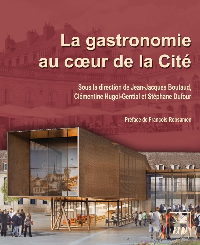 Couverture du livre « LA GASTRONOMIE AU COEUR DE LA CITE » de Boutaud/dufour, librairie Les Contes Infusés à Corte