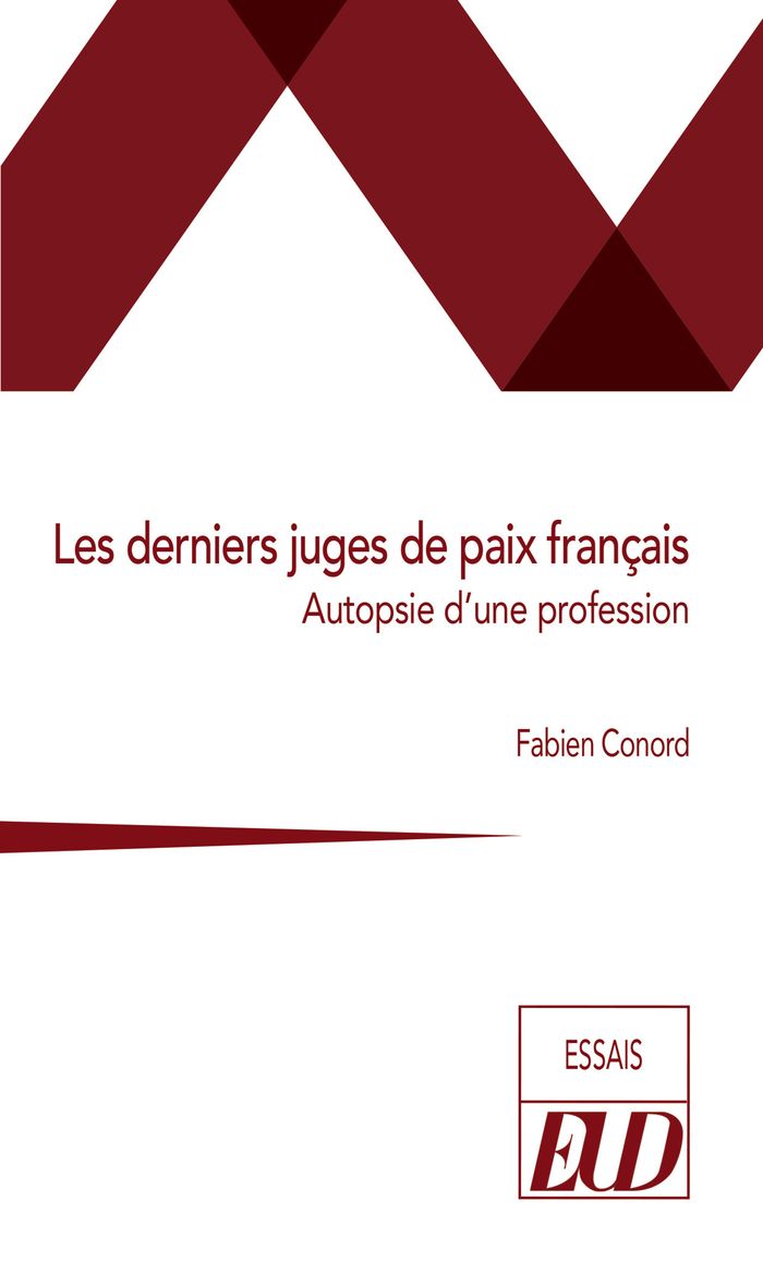 Couverture du livre « Les derniers juges de paix français : autopsie d'une profession » de Fabien Conord, librairie Les Contes Infusés à Corte
