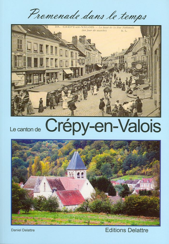 Couverture du livre « LE CANTON DE CREPY-EN-VALOIS » de Daniel Delattre, librairie Les Contes Infusés à Corte