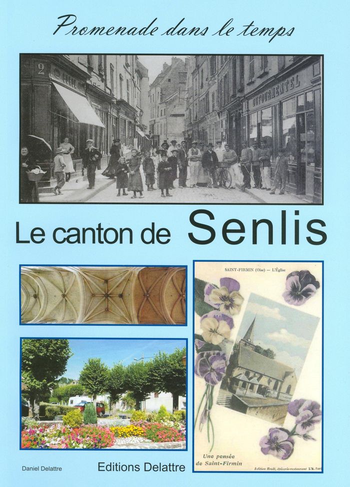 Couverture du livre « LE CANTON DE SENLIS » de Daniel Delattre, librairie Les Contes Infusés à Corte