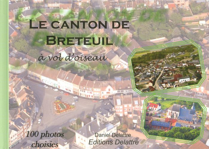 Couverture du livre « LE CANTON DE BRETEUIL » de Delattre Daniel, librairie Les Contes Infusés à Corte