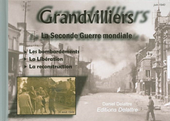 Couverture du livre « GRANDVILLIERS LA SECONDE GUERRE MONDIALE » de Delattre Daniel, librairie Les Contes Infusés à Corte