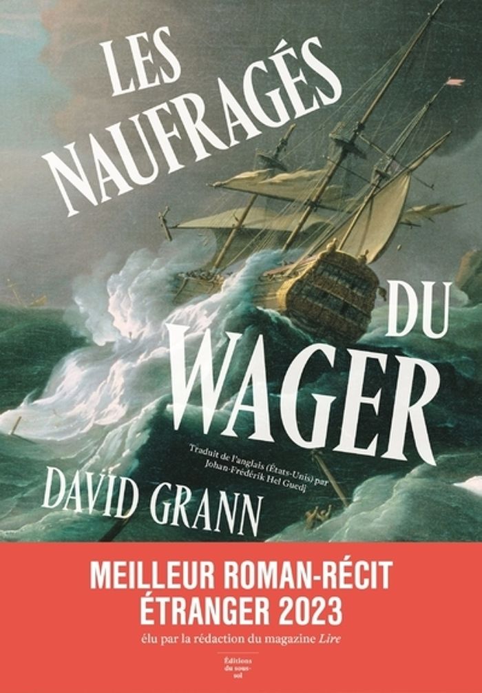 Couverture du livre « Les naufragés du Wager : une histoire de naufrage, de mutinerie et de meurtres » de David Grann, librairie Les Contes Infusés à Corte