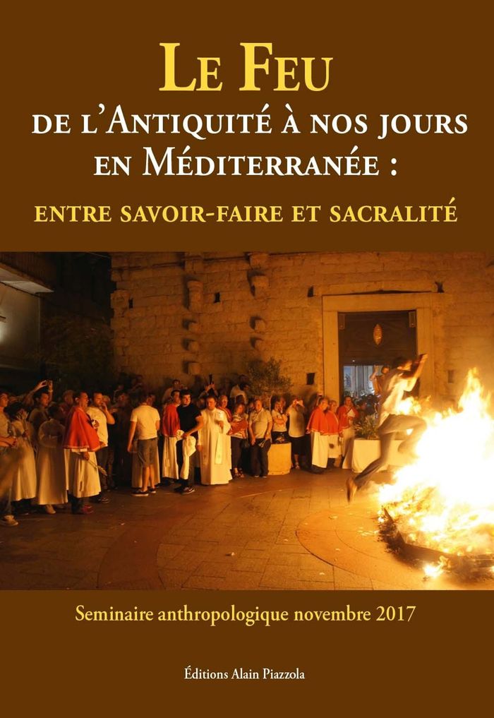 Couverture : LE FEU DE L'ANTIQUITE A NOS JOURS EN MEDITERRANEE - ENTRE SAVOIR-FAIRE ET SACRALITE