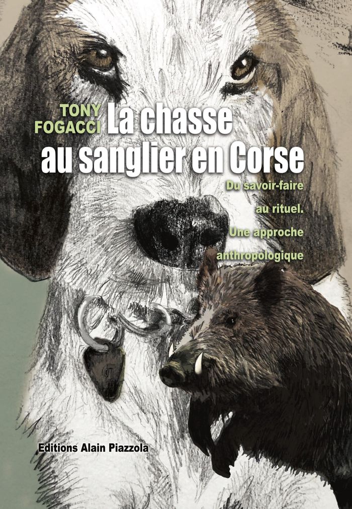 Couverture : LA CHASSE AU SANGLIER EN CORSE - DU SAVOIR-FAIRE AU RITUEL. UNE APPROCHE ANTHROPOLOGIQUE