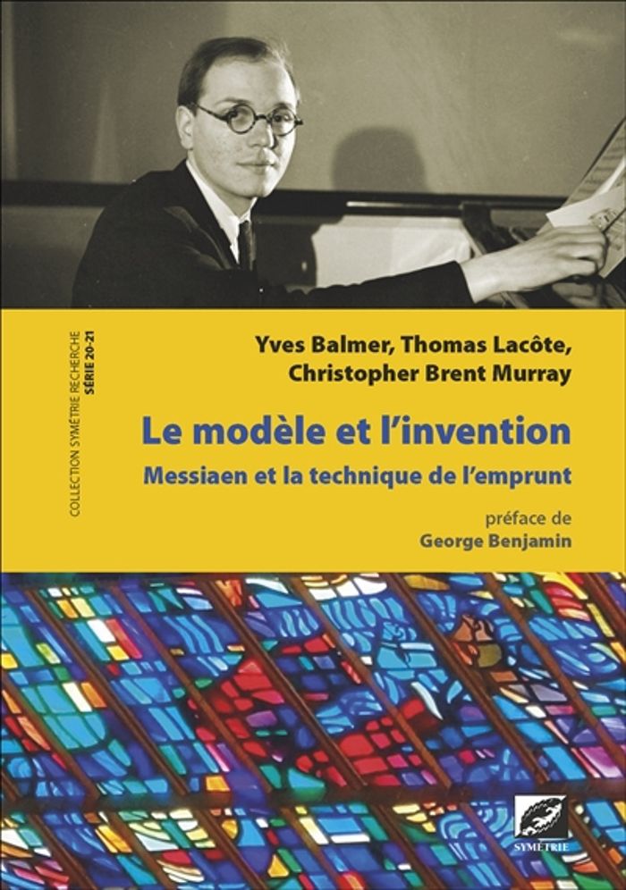 Couverture du livre « LE MODELE ET L INVENTION : OLIVIER MESSIAEN ET LA TECHNIQUE DE L EMPRUNT », librairie Les Contes Infusés à Corte