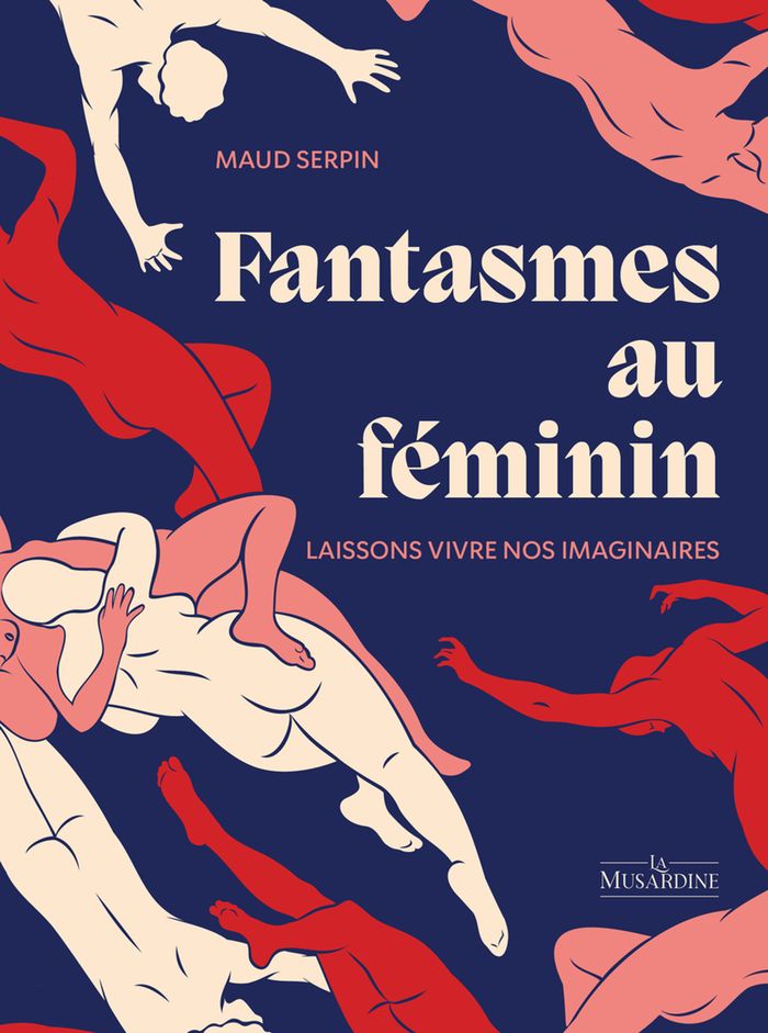 Couverture du livre « Fantasmes au féminin : laissons vivre nos imaginaires » de Maud Serpin, librairie Les Contes Infusés à Corte