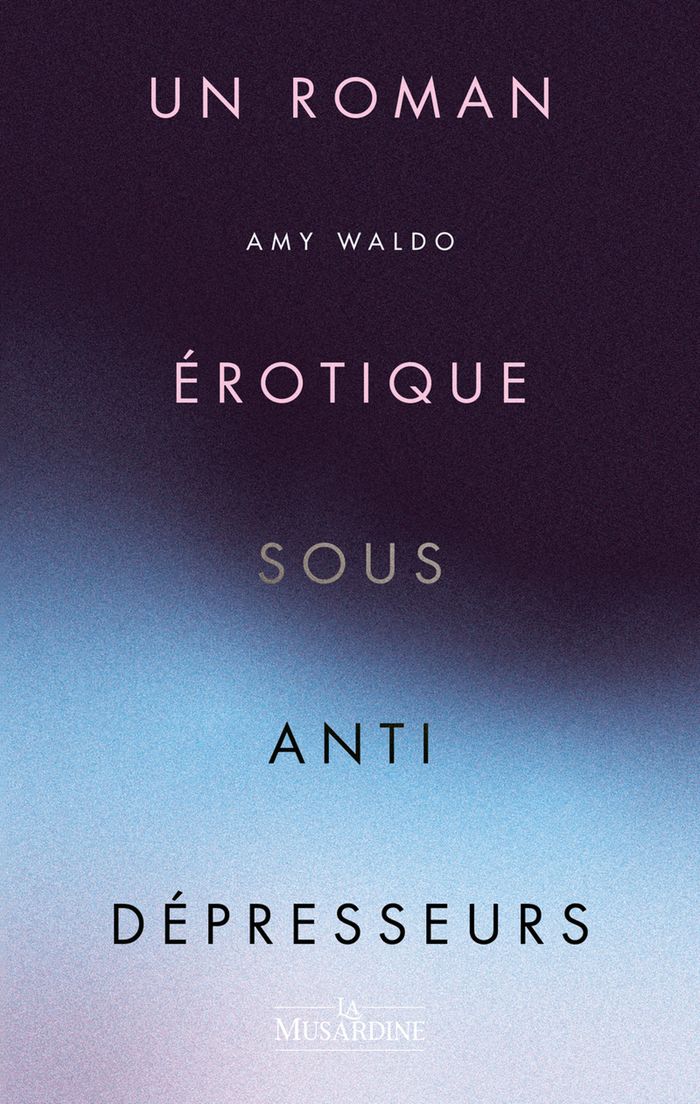 Couverture du livre « Un roman érotique sous antidépresseurs » de Amy Waldo, librairie Les Contes Infusés à Corte