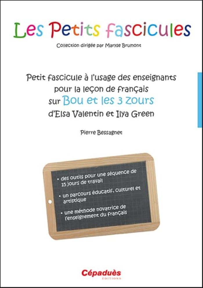 Couverture du livre « PETIT FASCICULE A L'USAGE DES ENSEIGNANTS POUR LA LECON DE FRANCAIS SUR BOU ET LES 3 ZOURS » de Bessagnet Pierre, librairie Les Contes Infusés à Corte