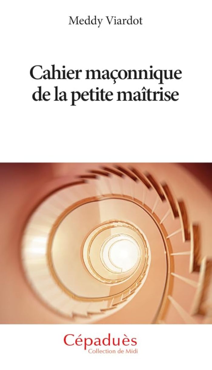 Couverture du livre « Cahier maçonnique de la petite maîtrise » de Meddy Viardot, librairie Les Contes Infusés à Corte