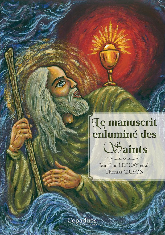 Couverture du livre « Le manuscrit enluminé des Saints » de Jean-Luc Leguay, librairie Les Contes Infusés à Corte