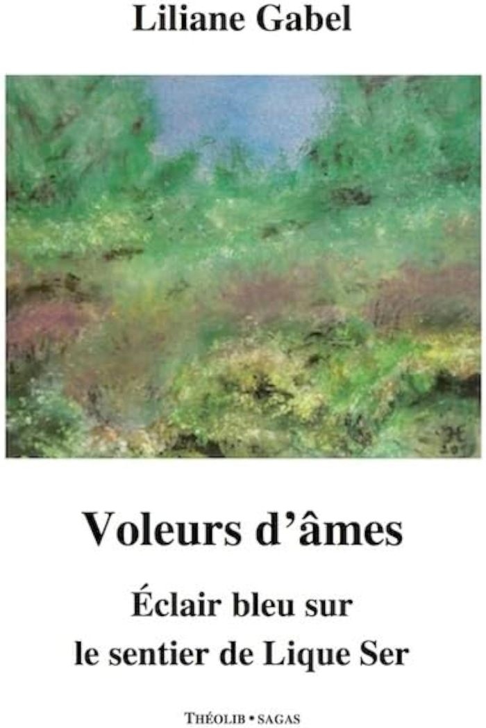 Couverture du livre « VOLEURS D'AMES. ECLAIR BLEU SUR LE SENTIER DE LIQUE SER » de Gabel Liliane, librairie Les Contes Infusés à Corte