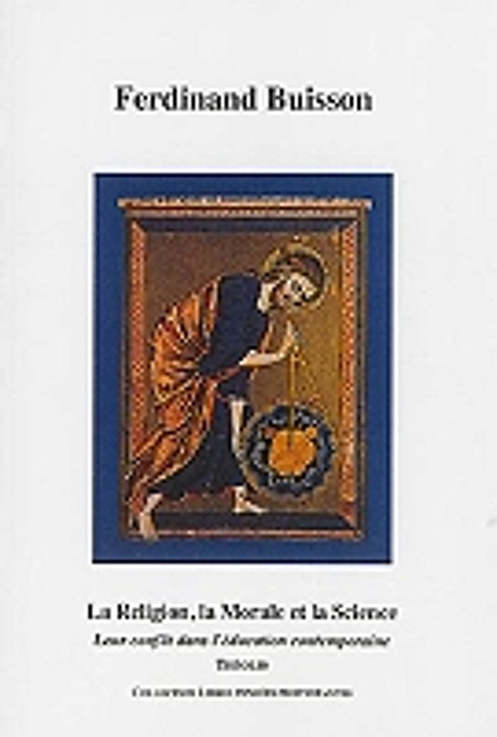 Couverture du livre « LA RELIGION, LA MORALE ET LA SCIENCE » de Buisson Ferdinand, librairie Les Contes Infusés à Corte