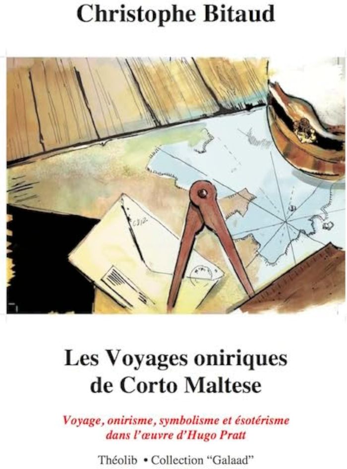 Couverture du livre « LES VOYAGES ONIRIQUES DE CORTO MALTESE. VOYAGE, ONIRISME, SYMBOLISME ET ESOTERISME » de Bitaud Christophe, librairie Les Contes Infusés à Corte