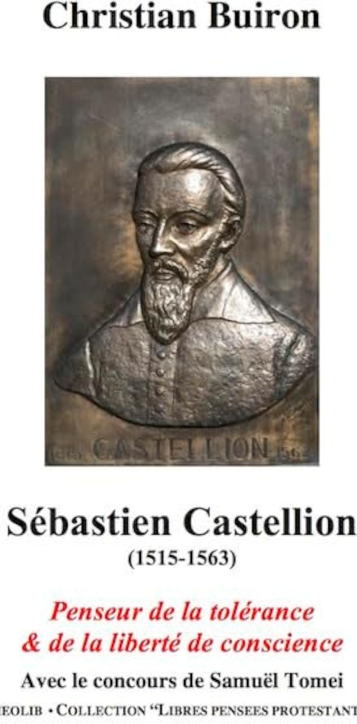 Couverture du livre « SEBASTIEN CASTELLION (1515-1563). PENSEUR DE LA TOLERANCE ET DE LA LIBERTE DE CONSCIENCE » de Buiron Christian, librairie Les Contes Infusés à Corte