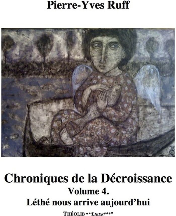 Couverture du livre « CHRONIQUES DE LA DECROISSANCE, VOLUME 4. LETHE NOUS ARRIVE AUJOURD'HUI », librairie Les Contes Infusés à Corte