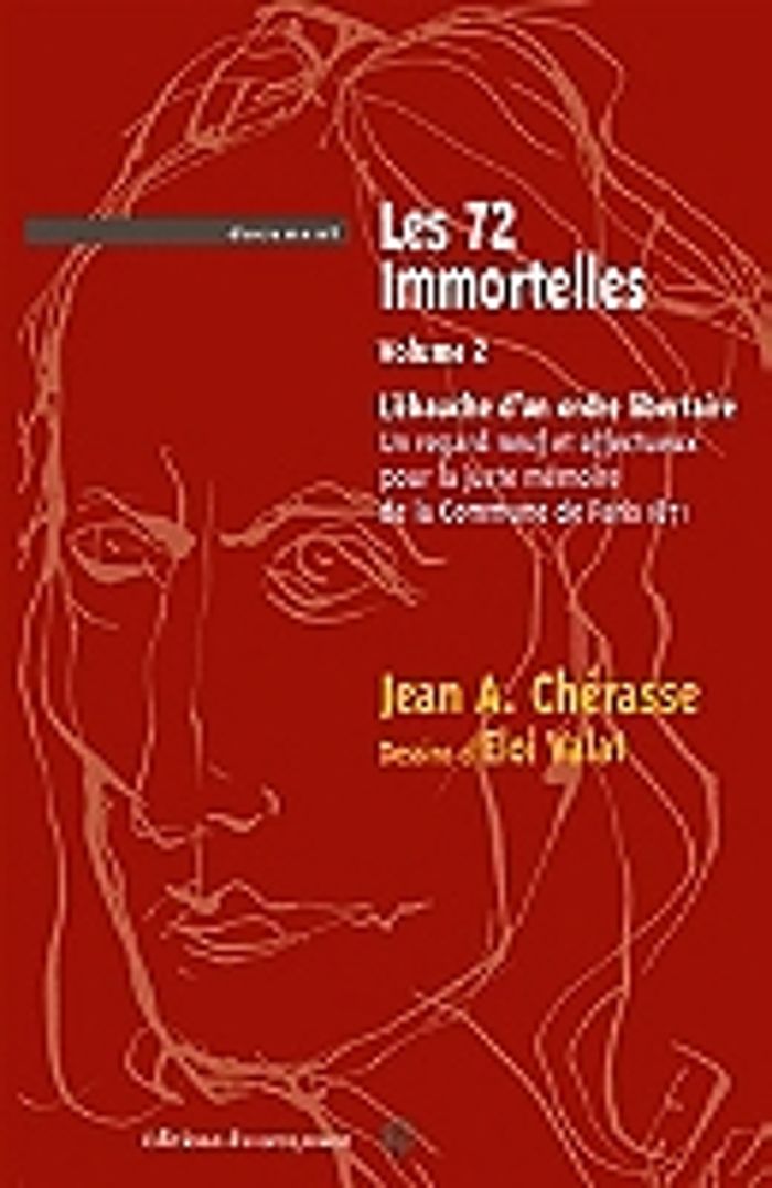 Couverture du livre « LES 72 IMMORTELLES L'EBAUCHE D'UN ORDRE LIBERTAIRE VOL2 - UN REGARD NEUF ET AFFECTUEUX POUR LA JUSTE » de Jean Cherasse, librairie Les Contes Infusés à Corte