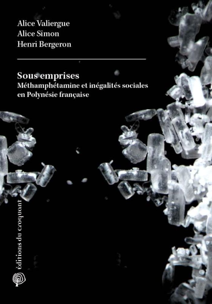 Couverture du livre « Sous emprises : méthamphétamine et inégalités sociales en Polynésie française », librairie Les Contes Infusés à Corte