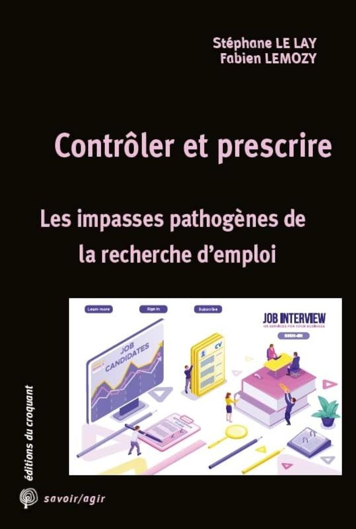 Couverture du livre « Contrôler et prescrire : les impasses pathogènes de la recherche d'emploi » de Stéphane Le Lay, librairie Les Contes Infusés à Corte