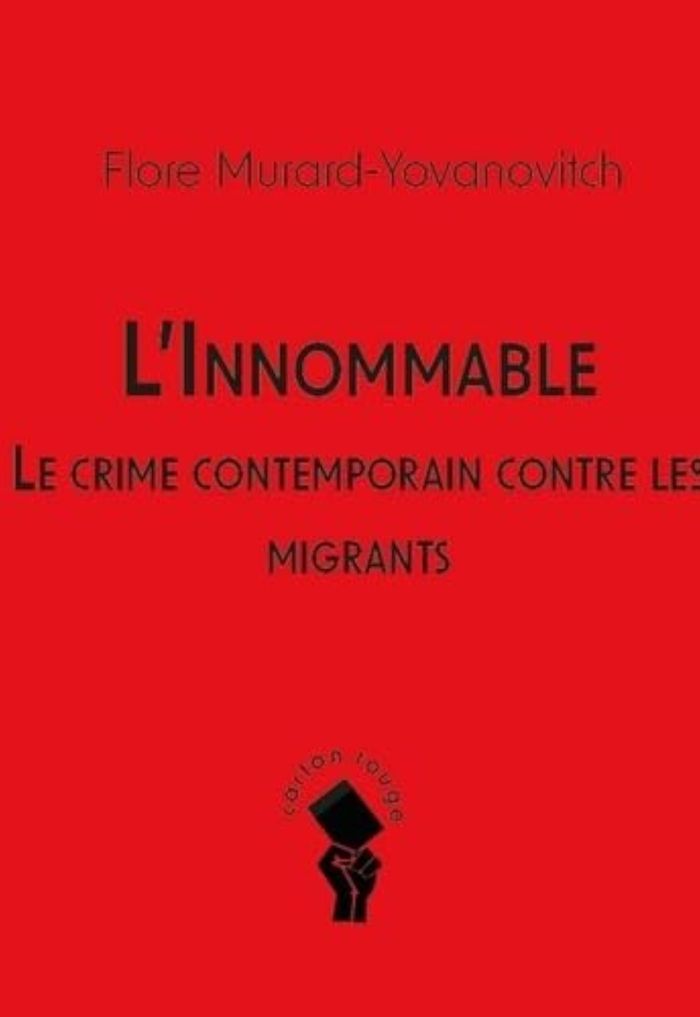 Couverture du livre « L'innommable : le crime contemporain contre les migrants » de Flore Murard-Yovanovitch, librairie Les Contes Infusés à Corte