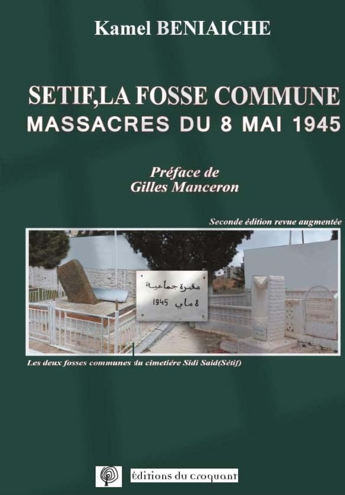Couverture du livre « Sétif, la fosse commune : massacres du 8 mai 1945 » de Kamel Beniaiche, librairie Les Contes Infusés à Corte
