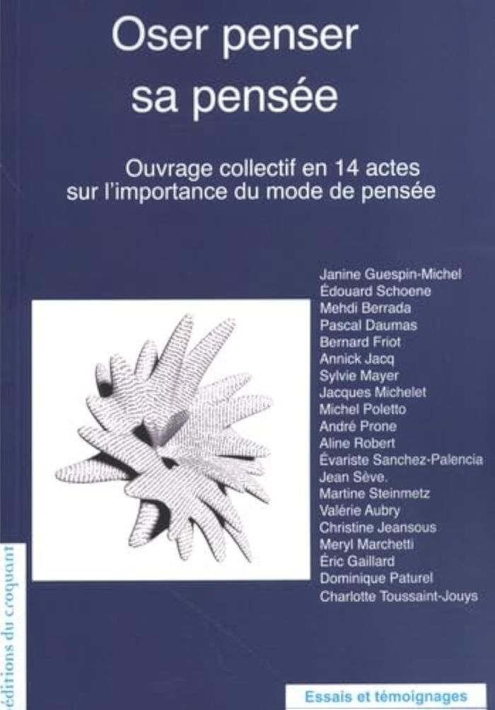 Couverture du livre « Oser penser sa pensée : ouvrage collectif en 14 actes sur l'importance du mode de pensée » de Collectif, librairie Les Contes Infusés à Corte