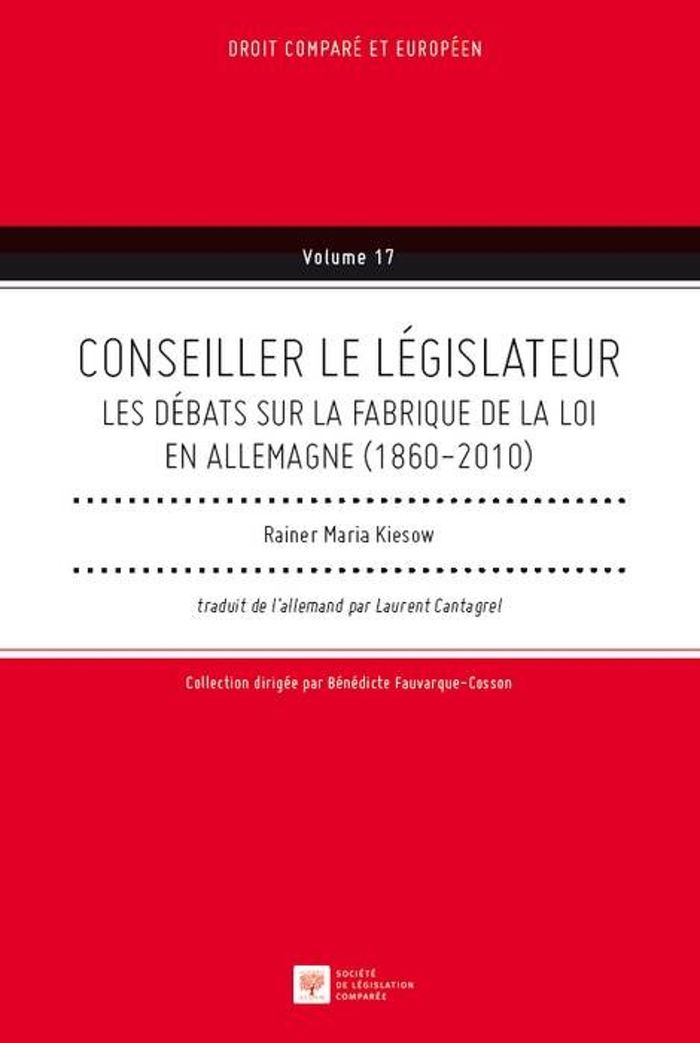 Couverture du livre « CONSEILLER LE LEGISLATEUR - LES DEBATS SUR LA FABRIQUE DE LA LOI EN ALLEMAGNE (1860-2010) » de Kiesow Rainer Maria, librairie Les Contes Infusés à Corte