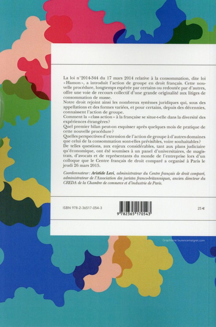 Quatrième de couverture de « L'ACTION DE GROUPE : LE DROIT FRANCAIS A L'EPREUVE DES EXPERIENCES ETRANGERES - COLLOQUE DU DU 26 MA »