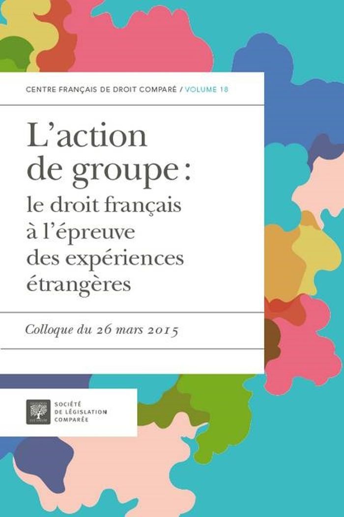 Couverture du livre « L'ACTION DE GROUPE : LE DROIT FRANCAIS A L'EPREUVE DES EXPERIENCES ETRANGERES - COLLOQUE DU DU 26 MA » de Aristide Levi, librairie Les Contes Infusés à Corte