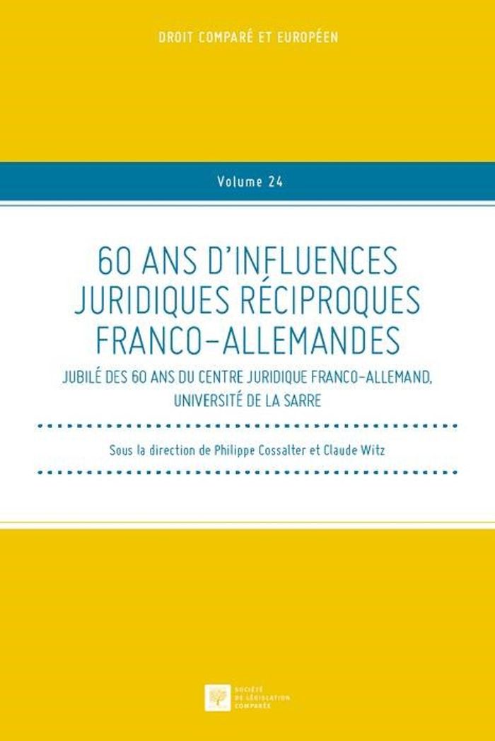 Couverture du livre « 60 ANS D'INFLUENCES JURIDIQUES RECIPROQUES FRANCO-ALLEMANDES - JUBILE DES 60 ANS DU CENTRE JURIDIQUE » de Philippe Cossalter, librairie Les Contes Infusés à Corte