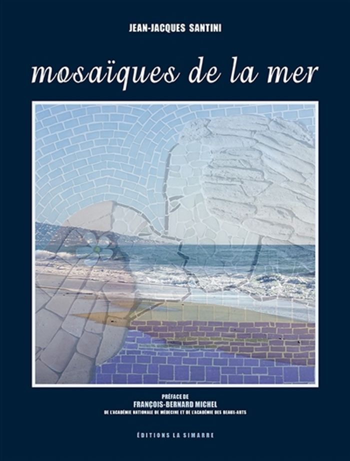 Couverture du livre « Mosaïques de la mer » de Jean-Jacques Santini, librairie Les Contes Infusés à Corte