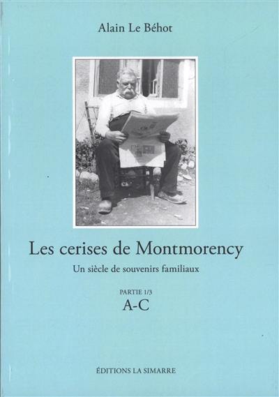 Couverture du livre « Les cerises de Montmorency : un siècle de souvenirs familiaux » de Alain Le Béhot, librairie Les Contes Infusés à Corte