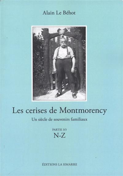 Couverture du livre « Les cerises de Montmorency : un siècle de souvenirs familiaux » de Alain Le Béhot, librairie Les Contes Infusés à Corte