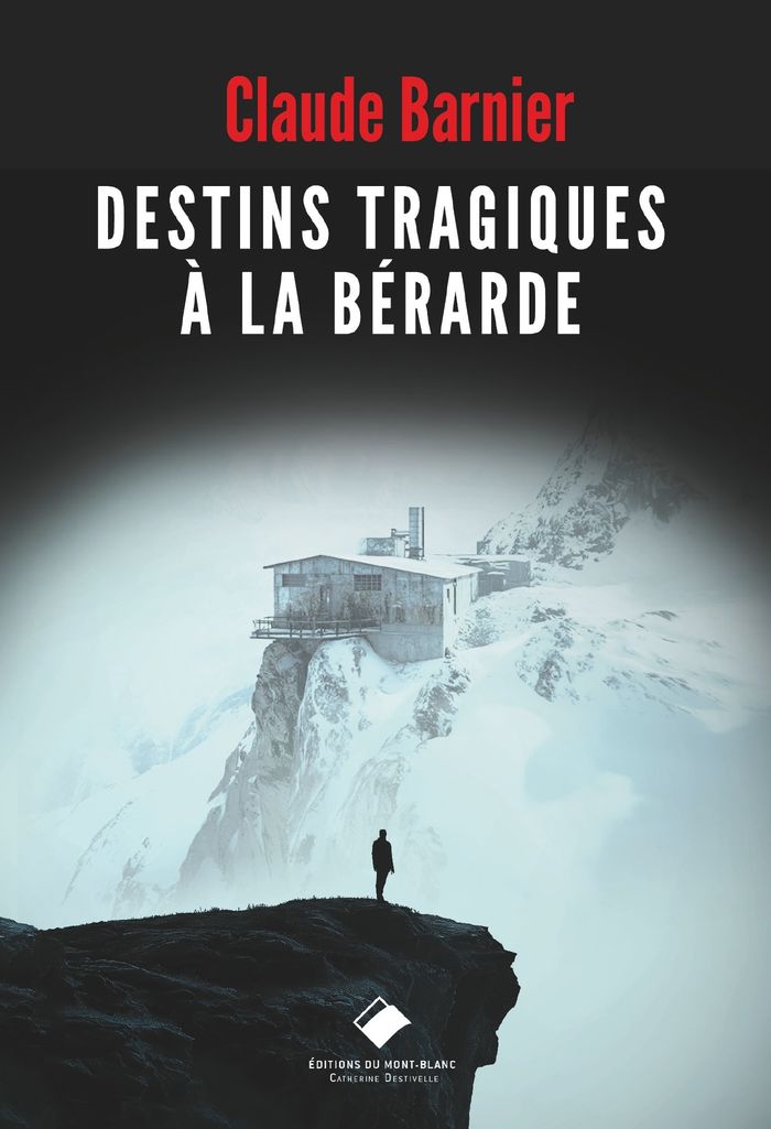 Couverture du livre « Destins tragiques à la Bérarde » de Claude Barnier, librairie Les Contes Infusés à Corte