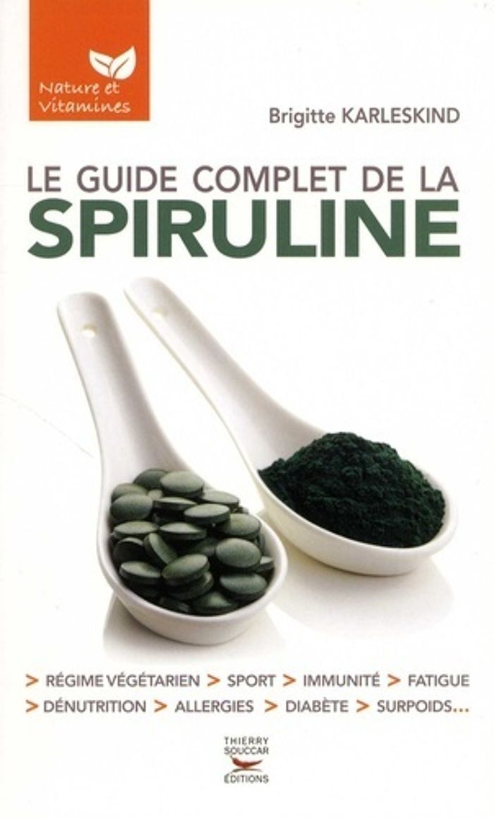 Couverture du livre « LE GUIDE DE LA SPIRULINE - REGIME VEGETARIENS, FATIGUE, IMMUNITE : BENEFICES ET MODE D'EMPLOI DE LA » de Brigitte Karleskind, librairie Les Contes Infusés à Corte