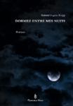 Couverture du livre « Dormez entre mes nuits : poèmes » de Gabriel Eugène Kopp, librairie Les Contes Infusés à Corte