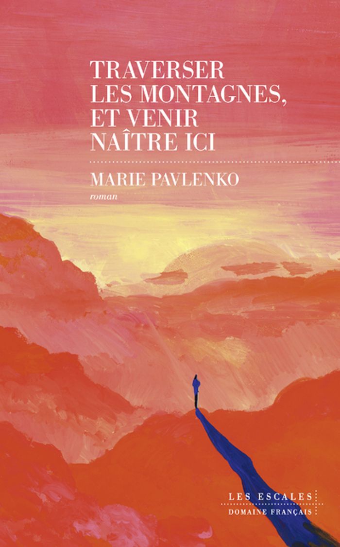 Couverture du livre « Traverser les montagnes, et venir naître ici » de Marie Pavlenko, librairie Les Contes Infusés à Corte