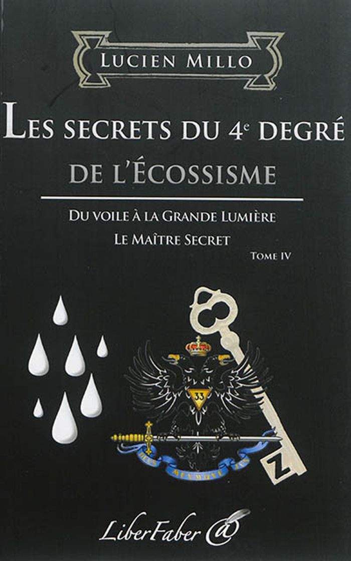 Couverture du livre « LES SECRETS DU 4E DEGRE DE L'ECOSSISME » de Millo Lucien, librairie Les Contes Infusés à Corte