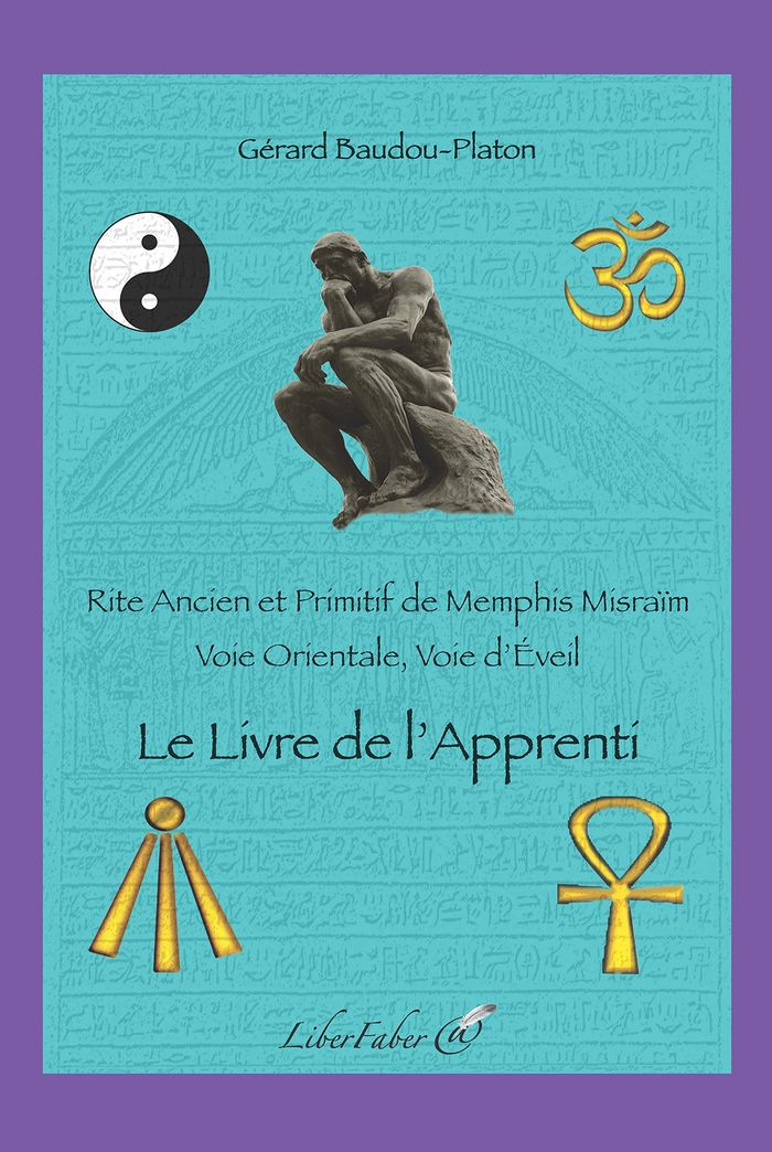 Couverture du livre « Rite ancien et primitif de Memphis Misraïm : voie orientale, voie d'éveil » de Gérard Baudou-Platon, librairie Les Contes Infusés à Corte