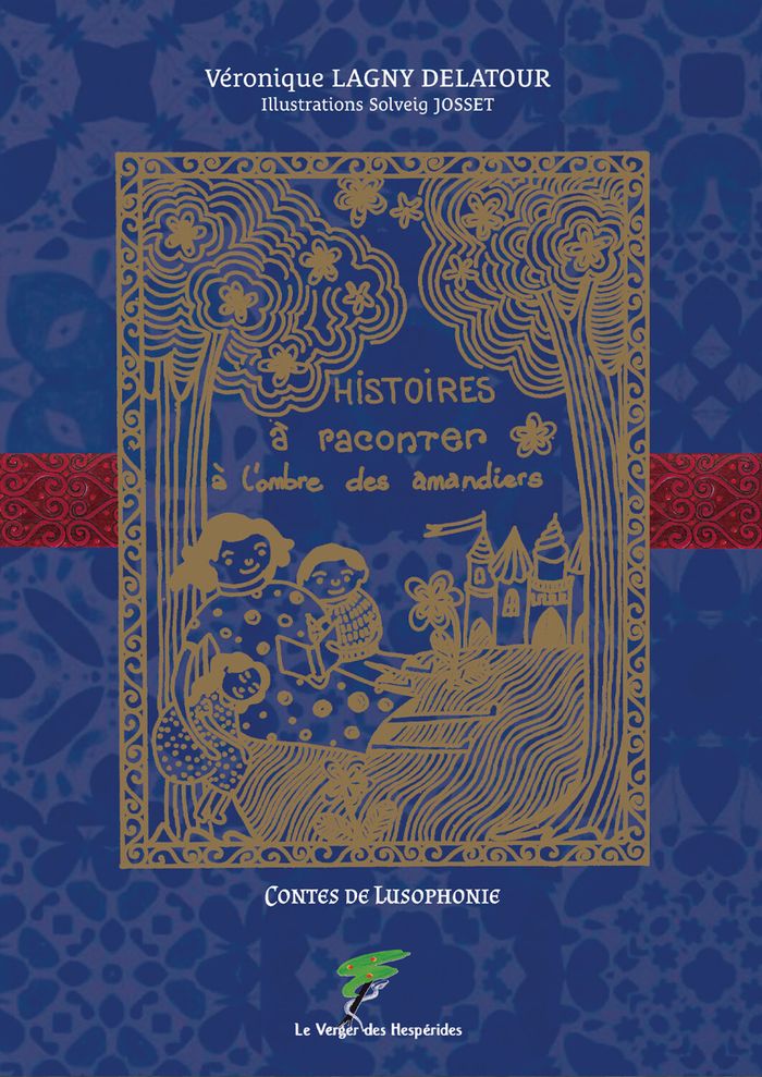 Couverture du livre « Histoires à raconter à l'ombre des amandiers : contes de Lusophonie » de [recueillis par] Véronique Lagny Delatour, librairie Les Contes Infusés à Corte