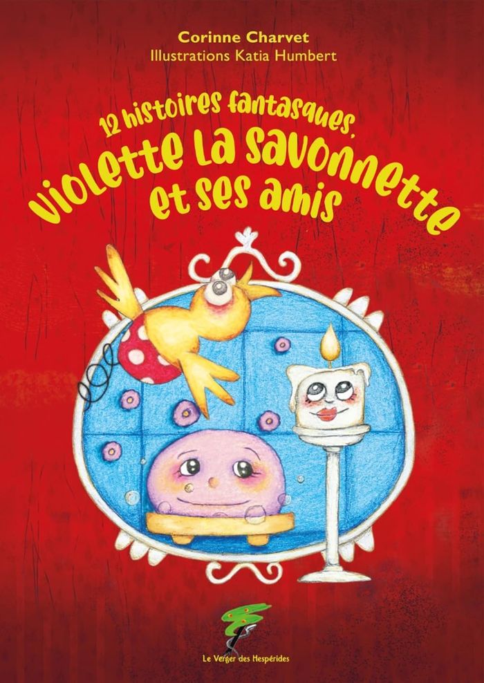Couverture du livre « VIOLETTE LA SAVONNETTE ET SES AMIS - 12 HISTOIRES FANTASTIQUES » de Charvet/humbert, librairie Les Contes Infusés à Corte