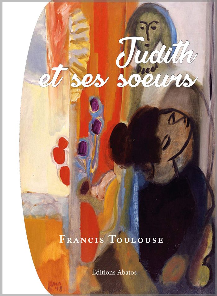 Couverture du livre « JUDITH ET SES SOEURS » de Francis Toulouse, librairie Les Contes Infusés à Corte